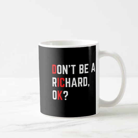 Don't Be A Richard Funny Joke Meme Kaffeetasse (Rechts)