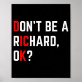 Don't Be A Richard Funny Joke Meme Poster (Vorne)