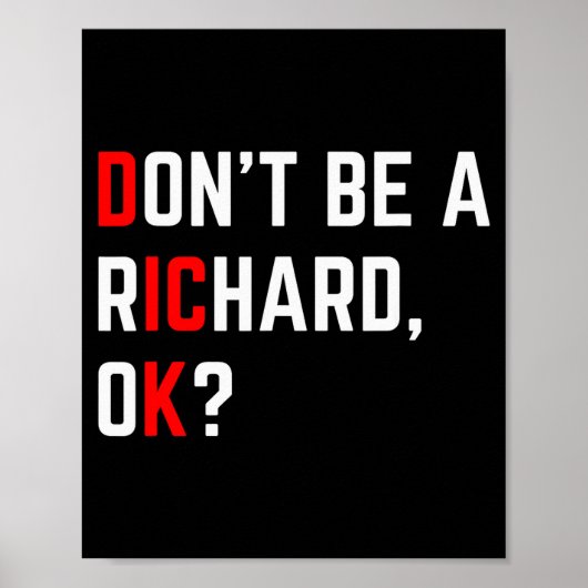 Don't Be A Richard Funny Joke Meme Poster (Vorne)