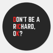 Don't Be A Richard Funny Joke Meme Runder Aufkleber (Vorderseite)