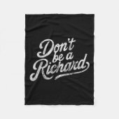Don't Be A Richard Funny Quote  Fleecedecke (Vorderseite)