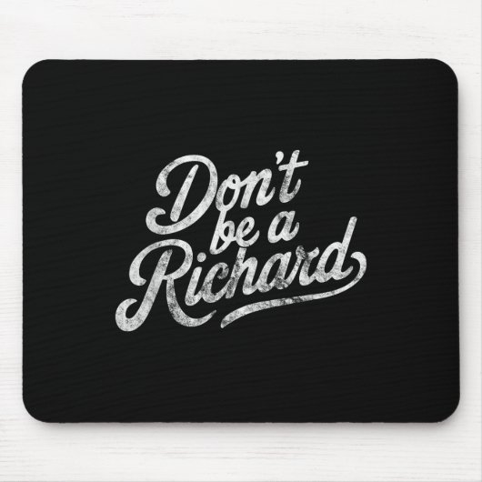 Don't Be A Richard Funny Quote Mousepad (Vorne)