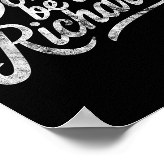 Don't Be A Richard Funny Quote  Poster (Ecke)