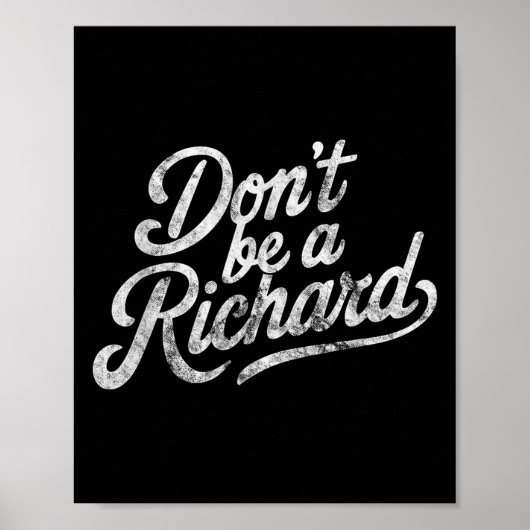 Don't Be A Richard Funny Quote Poster (Vorne)