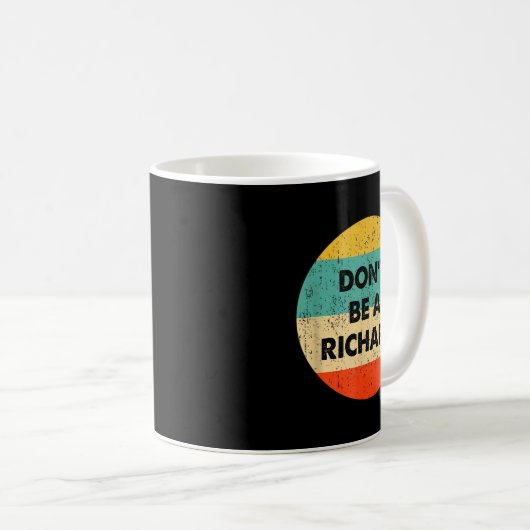 Dont Be A Richard  Kaffeetasse (VorderseiteRechts)