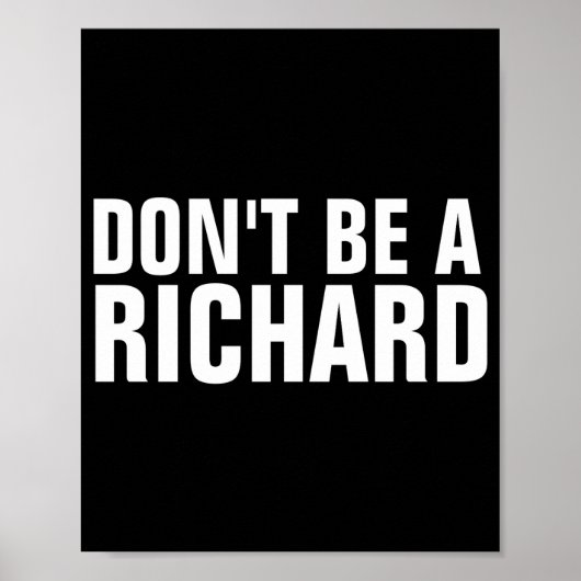 Dont Be A Richard  Poster (Vorne)