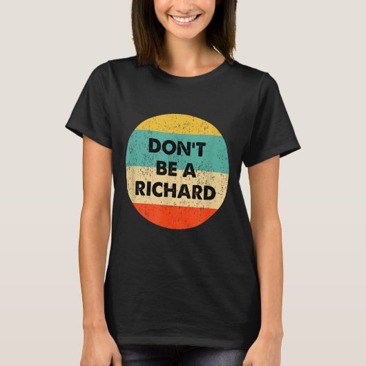 Dont Be A Richard T-Shirt (Vorderseite)