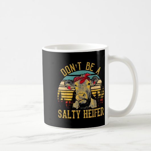 Dont Be A Salty Heifer Funny Cow Kaffeetasse (Rechts)