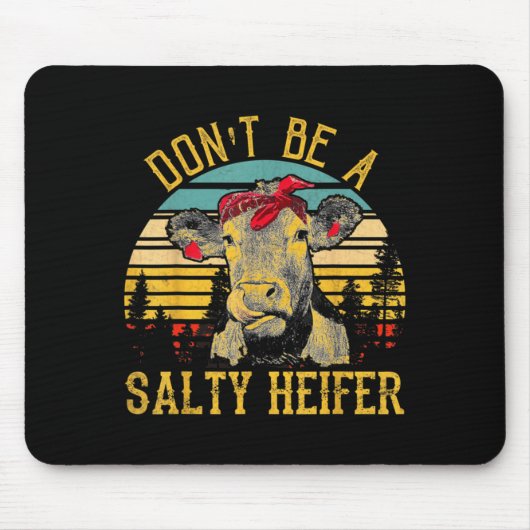 Dont Be A Salty Heifer Funny Cow  Mousepad (Vorne)