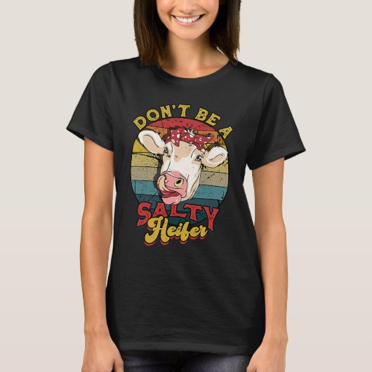 Don't be a salty heifer livestock T-Shirt (Vorderseite)