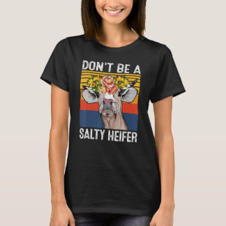 Don't Be A Salty Heifer Shirt Cows Lover Funny Vin