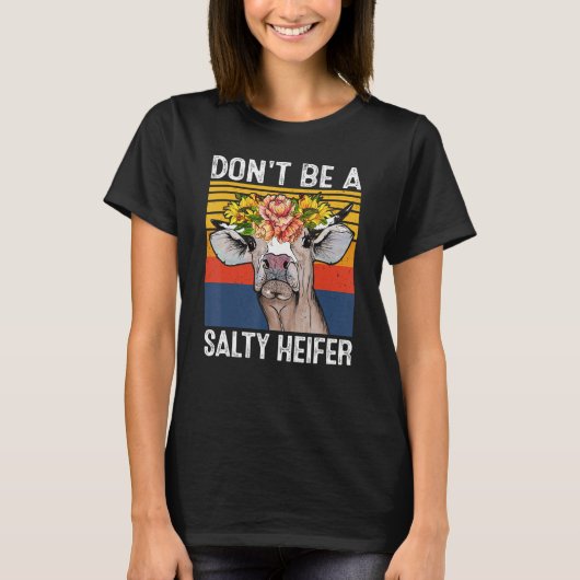 Don't Be A Salty Heifer Shirt Cows Lover Funny Vin (Vorderseite)