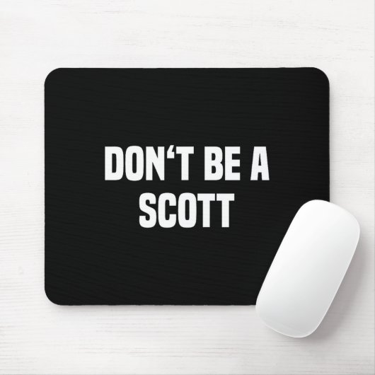 Dont Be A Scott - Funny Name  Mousepad (Mit Mouse)