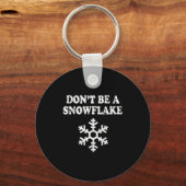 Don't Be A Snowflake - Funny Christmas  Schlüsselanhänger (Vorderseite)