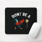 Dont Be A Sucker Funny Rooster Fathers Day Gift  Mousepad (Mit Mouse)