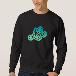 Don't Be A Yes Person Just Say No Sometimes    155 Sweatshirt