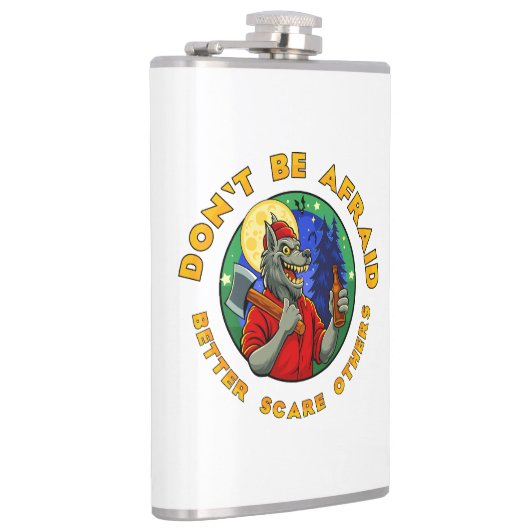 DON'T BE AFRAID. BETTER SCARE OTHERS. FLACHMANN (Rechts)