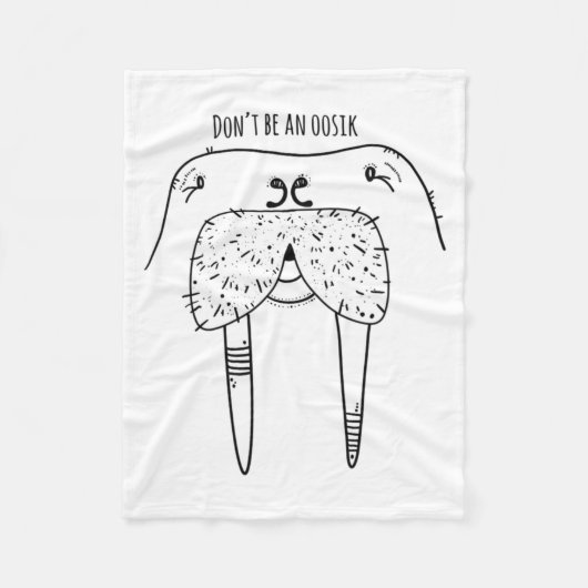 Dont Be An Oosik Fleecedecke (Vorderseite)