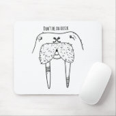 Dont Be An Oosik  Mousepad (Mit Mouse)