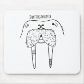 Dont Be An Oosik  Mousepad (Vorne)