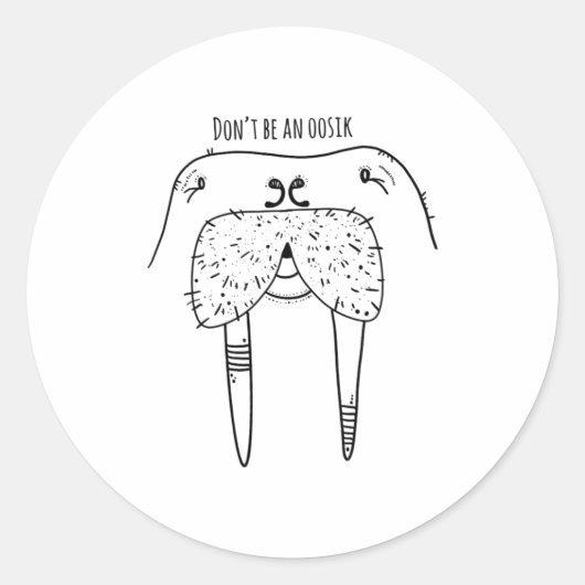 Dont Be An Oosik  Runder Aufkleber (Vorderseite)