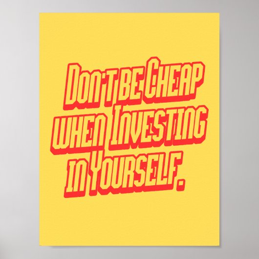 Don't Be Cheap Investing In Yourself Motivational  Poster (Vorne)