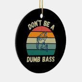 Dont Be Dumb Bass Keramik Ornament (Rechts)