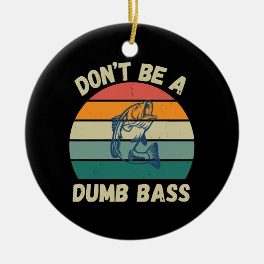 Dont Be Dumb Bass Keramik Ornament (Vorne)