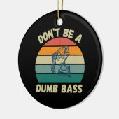 Dont Be Dumb Bass Keramik Ornament (Links)