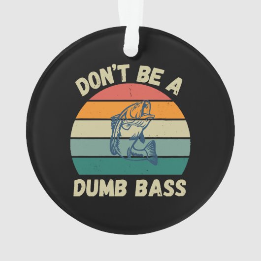 Dont Be Dumb Bass Ornament (Rückseite)