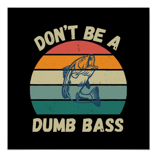 Dont Be Dumb Bass Poster (Vorderseite)