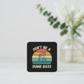 Dont Be Dumb Bass Quadratische Visitenkarte (Stehend Vorderseite)