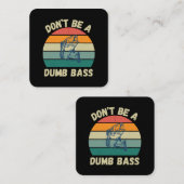 Dont Be Dumb Bass Quadratische Visitenkarte (Vorne/Hinten)