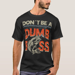 Dont be Dumb BassFishing T-Shirt