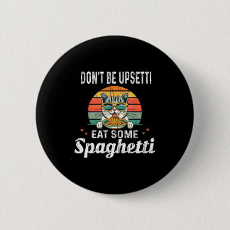 Don't Be Etti Eat Some Spaghetti - Cat Eat Italian Button