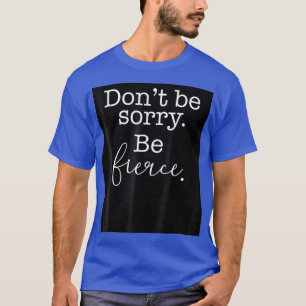 Dont Be Fierce LGBTQIA Prix Queen T-Shirt
