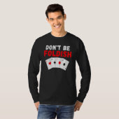 Dont be Foldish Game Playing Cards Poker T-Shirt (Vorne ganz)