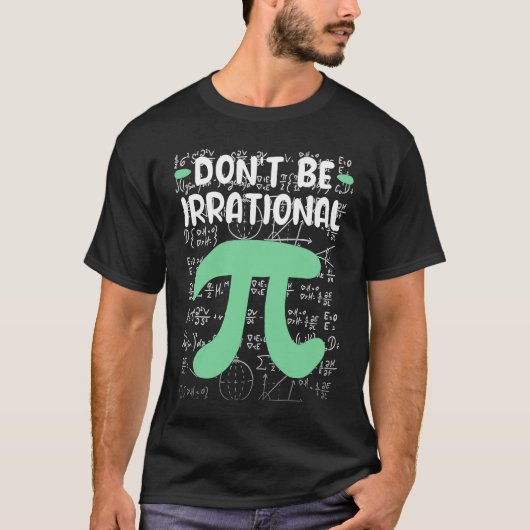 Don't Be Irrational Symbol Pi Day  Math Teacher T-Shirt (Vorderseite)