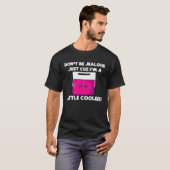 Dont Be Jealous I m Cooler Joke Quote Saying T-Shirt (Vorne ganz)