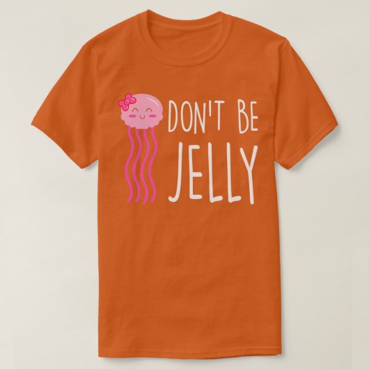 Dont Be Jelly Funny Jellyfish Pub T-Shirt (Design vorne)