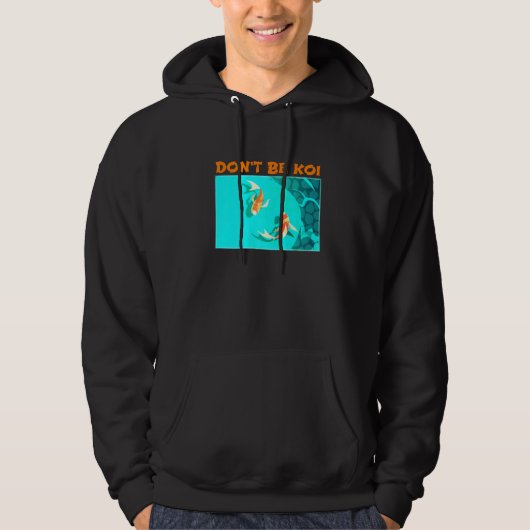 Dont be Koi Fischteich spielen auf Words Koi Hoodie (Vorderseite)