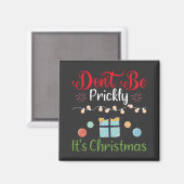 Don't Be Prickly - Funny Christmas Magnet (Vorderseite/Rückseite)