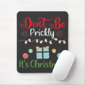 Don't Be Prickly - Funny Christmas Mousepad (Mit Mouse)