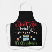 Don't Be Prickly - Funny Christmas Schürze (Vorderseite)