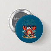 Don't Be Shellfish Funny Pun Lobster Button (Vorne & Hinten)