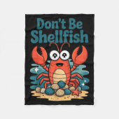 Don't Be Shellfish Funny Pun Lobster Fleecedecke (Vorderseite)