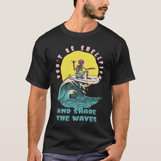 Don't Be Shellfish & Share The Waves Retro Surfer T-Shirt (Vorderseite)