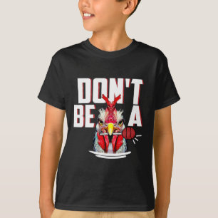 Dont Be Sucker Rooster Lollipop Funny Vathers Da T-Shirt