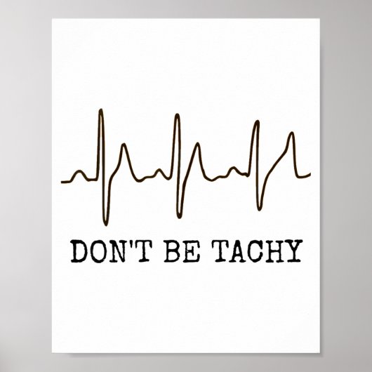 Don't Be Tachy . Funny Ekg Shirt  Poster (Vorne)