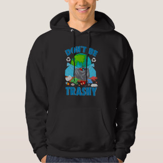 Don't Be Trashy Environment Save Earth Day Cool Hoodie